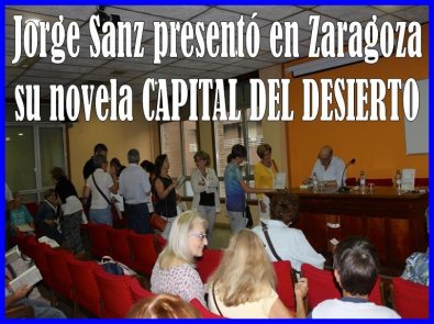 Jorge Sanz presenta en Zaragoza su última novela: CAPITAL DEL DESIERTO